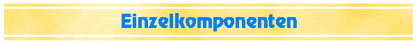 Einzelkomponenten